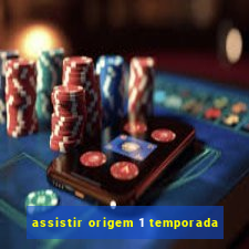 assistir origem 1 temporada